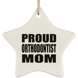 Proud Orthodontist Mom - Star Ornament