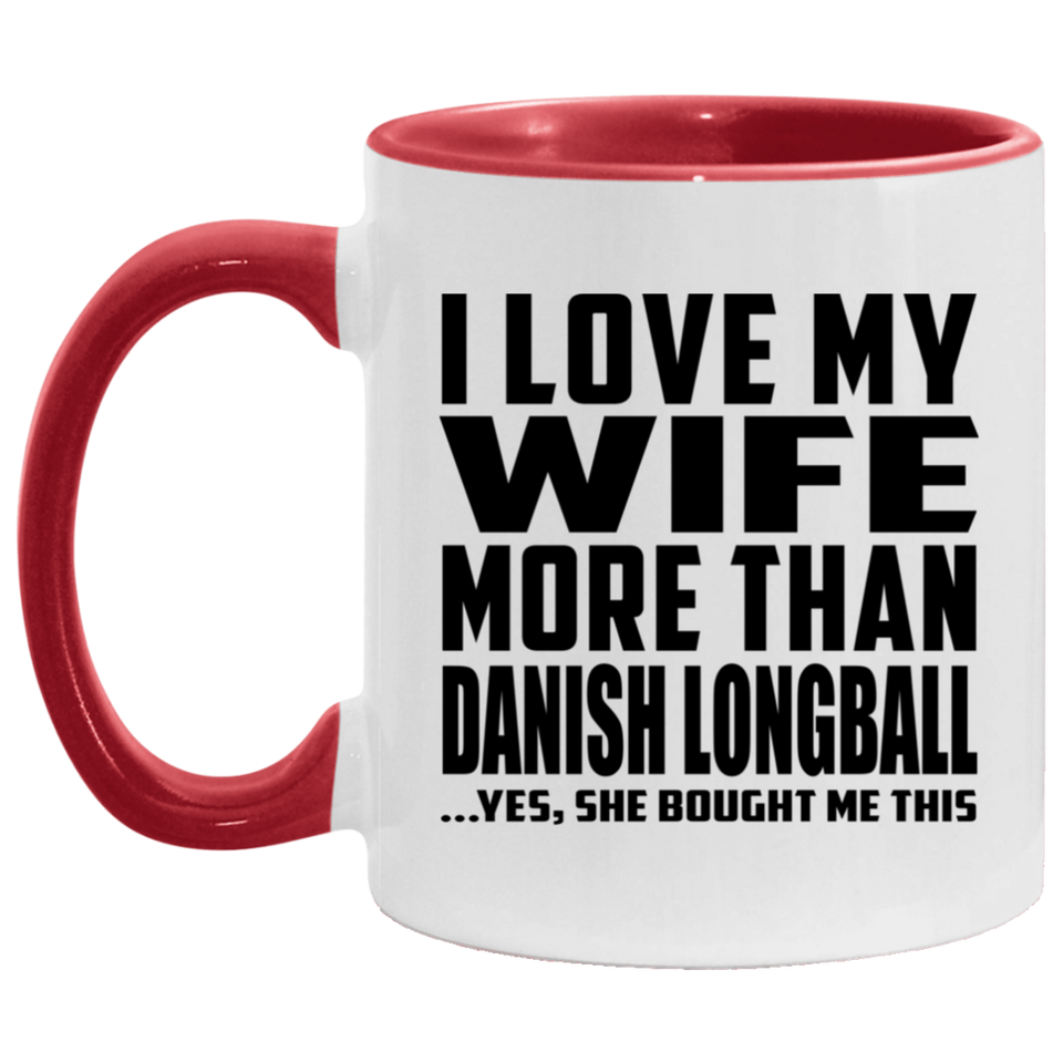I Love My Wife More Than Danish Longball - 11oz Accent Mug Red