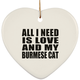 All I Need Is Love And My Burmese Cat - Heart Ornament