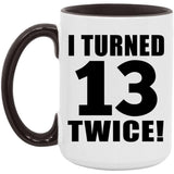 26th Birthday I Turned 13 Twice - 15oz Accent Mug Black