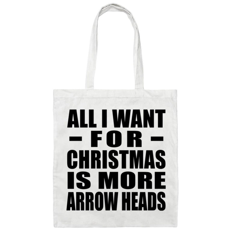 All I Want For Christmas Is More Arrow Heads - Tote Bag White