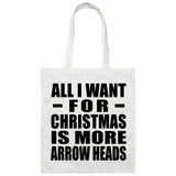 All I Want For Christmas Is More Arrow Heads - Tote Bag White