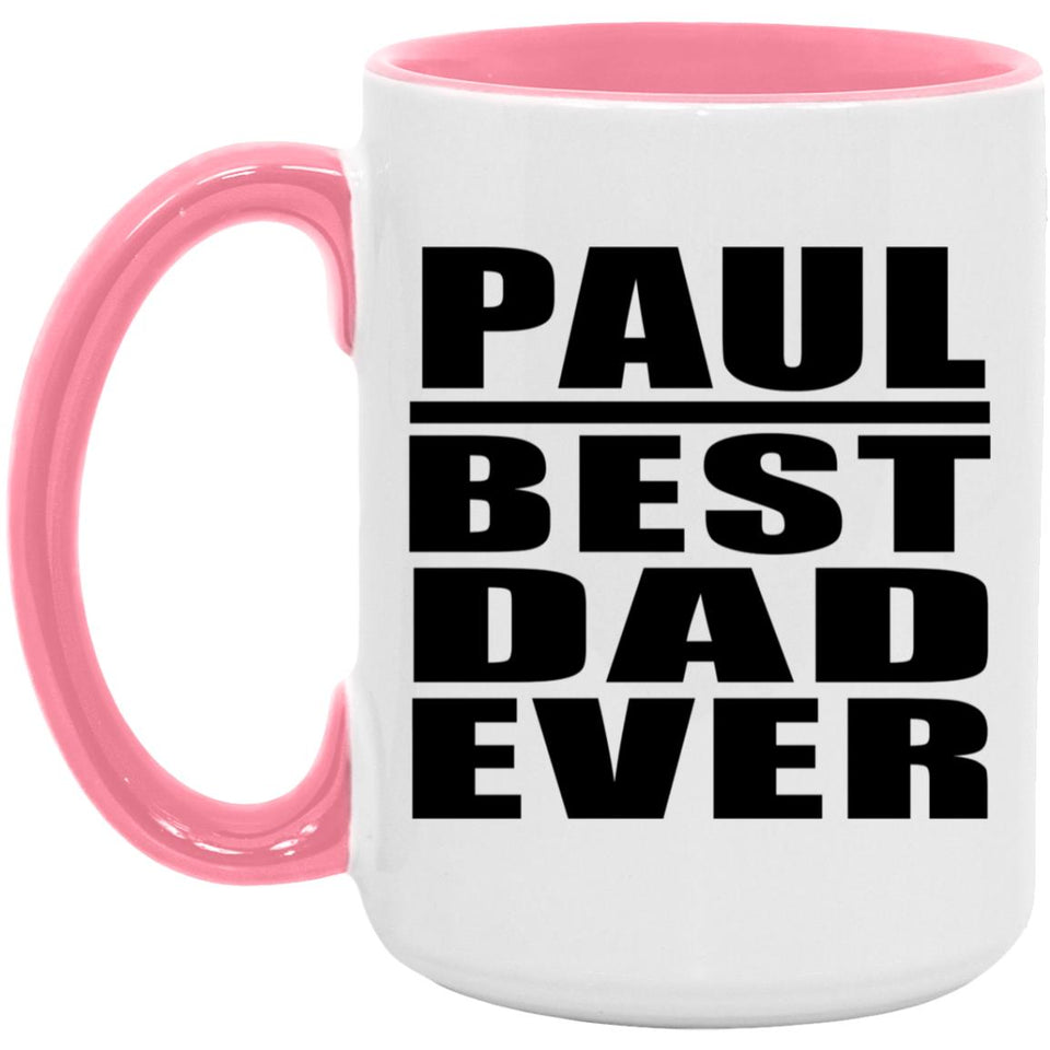 Paul Best Dad Ever - 15oz Accent Mug Pink