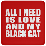All I Need Is Love And My Black Cat - Drink Coaster