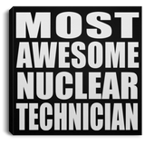 Most Awesome Nuclear Technician - Canvas Square