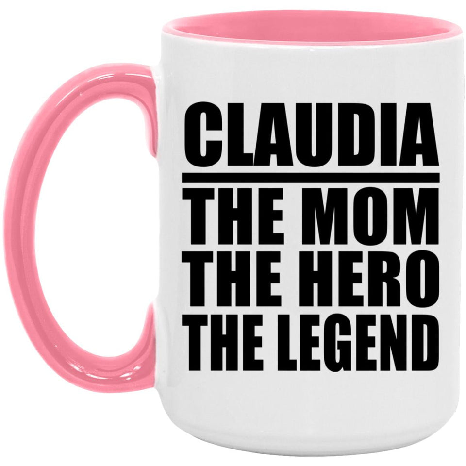 Claudia The Mom The Hero The Legend - 15oz Accent Mug Pink