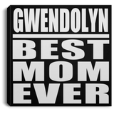 Gwendolyn Best Mom Ever - Canvas Square