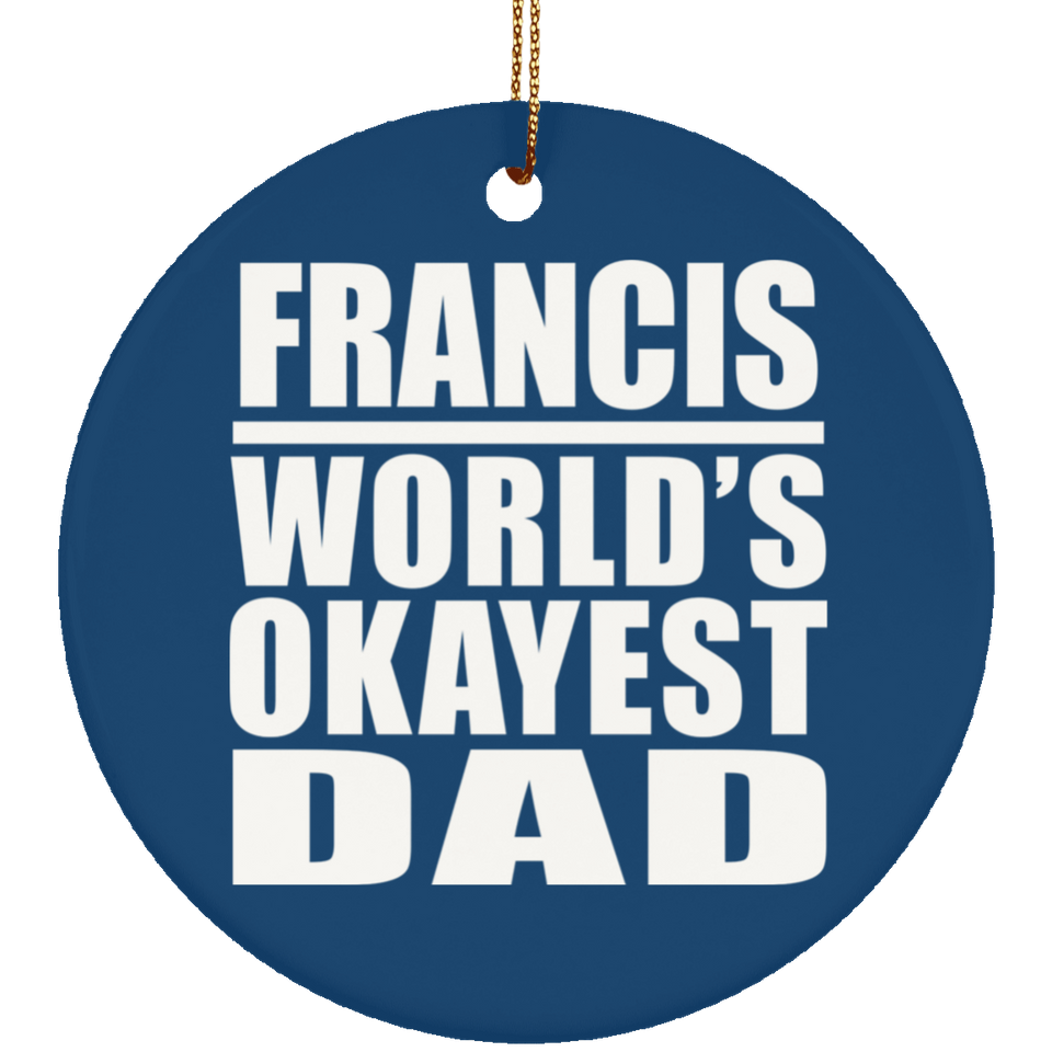 Francis World's Okayest Dad - Circle Ornament