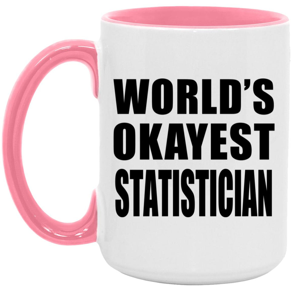 World's Okayest Statistician - 15oz Accent Mug Pink