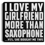 I Love My Girlfriend More Than Saxophone - Canvas Square