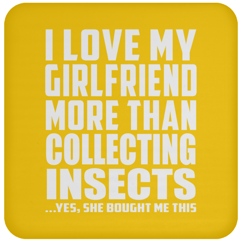 I Love My Girlfriend More Than Collecting Insects - Drink Coaster