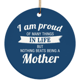 Proud of Many Things In Life, Nothing Beats Being a Mother - Circle Ornament