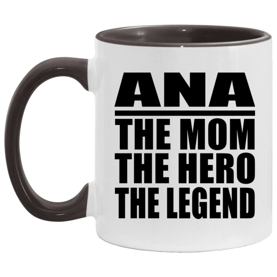 Ana The Mom The Hero The Legend - 11oz Accent Mug Black