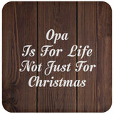 Opa Is For Life Not Just For Christmas - Drink Coaster D