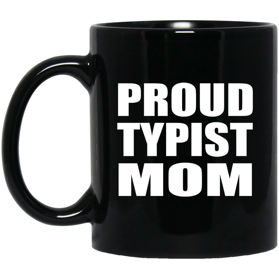 Proud Typist Mom - 11oz Coffee Mug Black