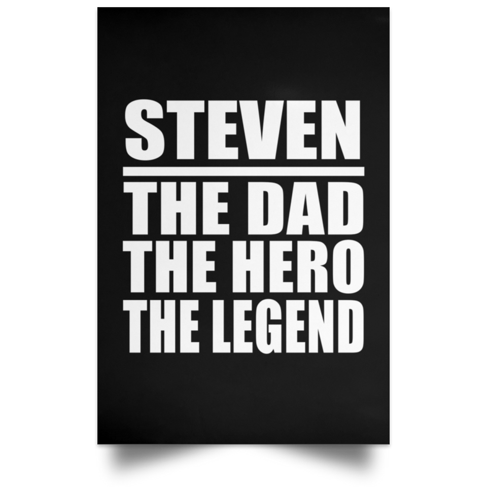Steven The Dad The Hero The Legend - Poster Portrait
