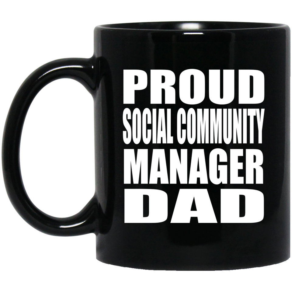 Proud Social Community Manager Dad - 11oz Coffee Mug Black