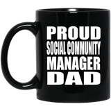 Proud Social Community Manager Dad - 11oz Coffee Mug Black