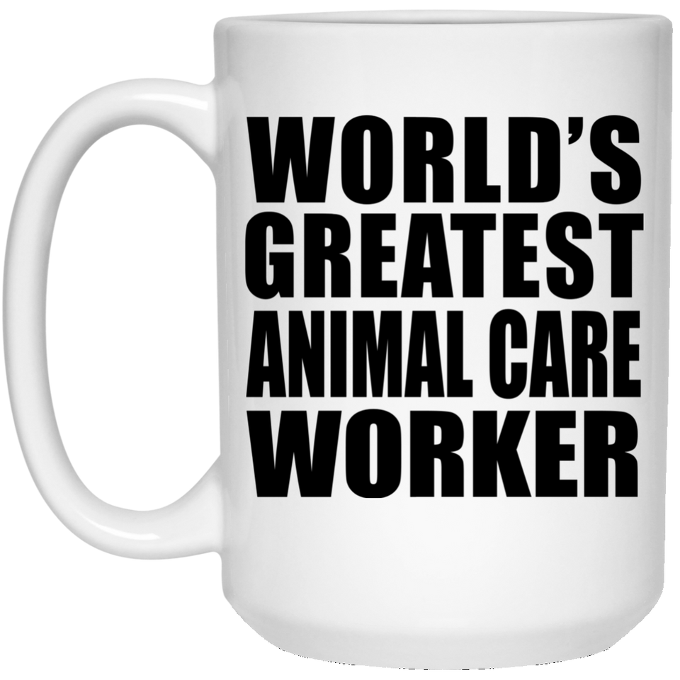 World's Greatest Animal Care Worker - 15 Oz Coffee Mug