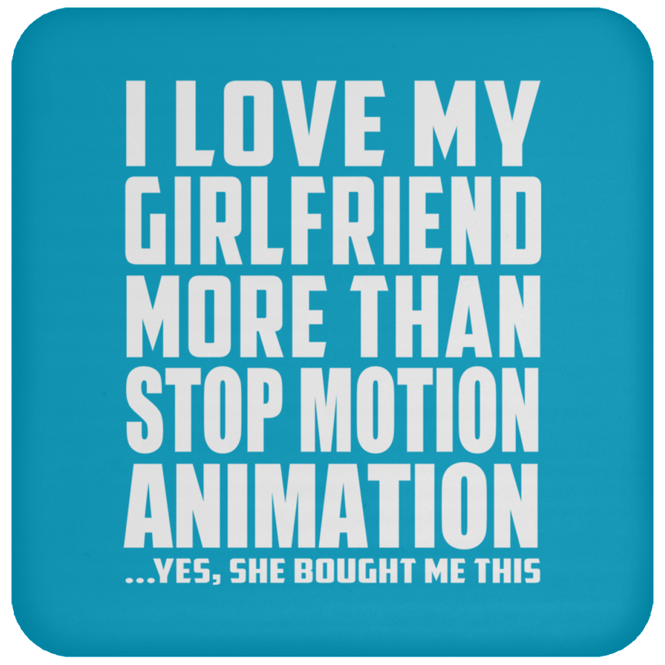 I Love My Girlfriend More Than Stop Motion Animation - Drink Coaster