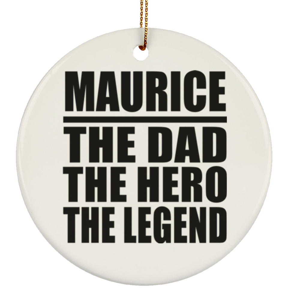 Maurice The Dad The Hero The Legend - Circle Ornament