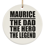Maurice The Dad The Hero The Legend - Circle Ornament