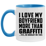 I Love My Boyfriend More Than Graffiti - 11oz Accent Mug Blue
