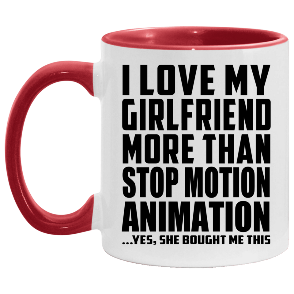 I Love My Girlfriend More Than Stop Motion Animation - 11oz Accent Mug Red
