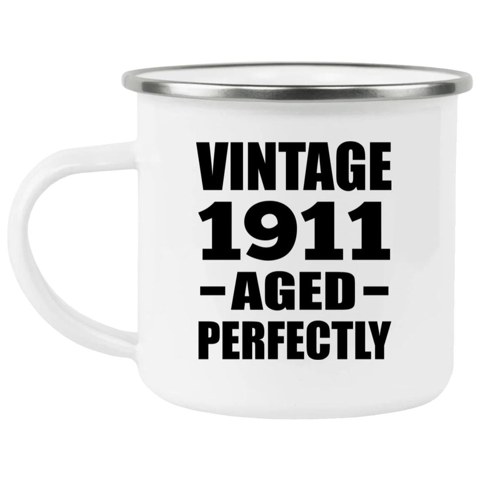 113th Birthday Vintage 1911 Aged Perfectly - 12oz Camping Mug