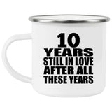 10th Anniversary 10 Years Still In Love After These Years - 12oz Camping Mug