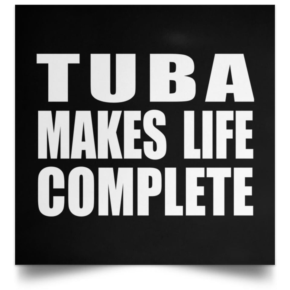 Tuba Makes Life Complete - Poster Square