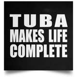 Tuba Makes Life Complete - Poster Square