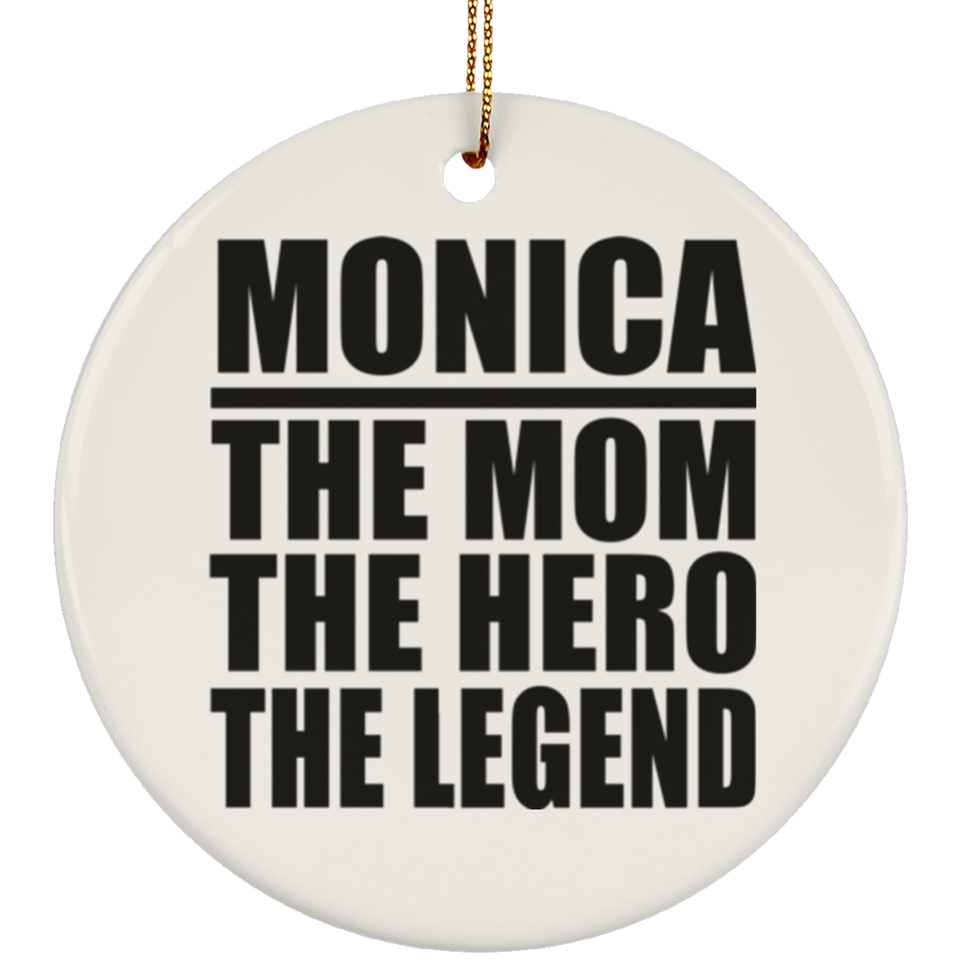 Monica The Mom The Hero The Legend - Circle Ornament