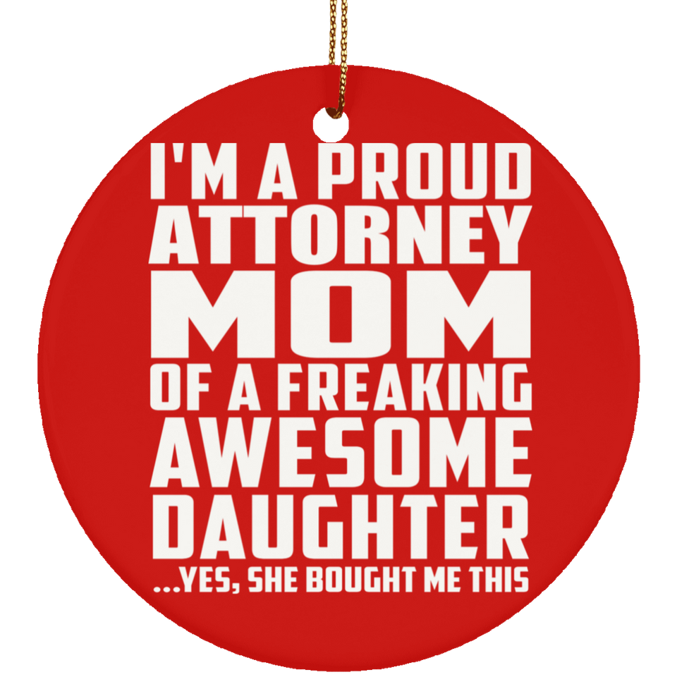 Proud Attorney Mom Of Awesome Daughter - Circle Ornament