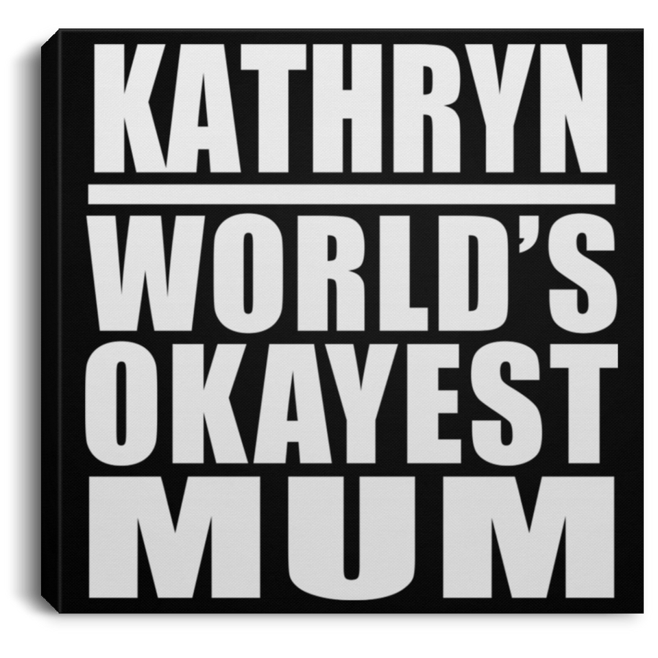 Kathryn World's Okayest Mum - Canvas Square