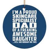 Proud Skincare Specialist Dad Of Awesome Daughter - Circle Ornament