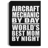 Aircraft Mechanic By Day World's Best Mom By Night - Canvas Portrait