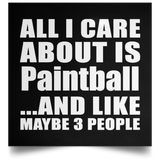 All I Care About Is Paintball - Poster Square