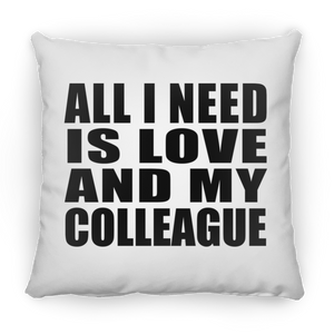 All I Need Is Love And My Colleague - Throw Pillow