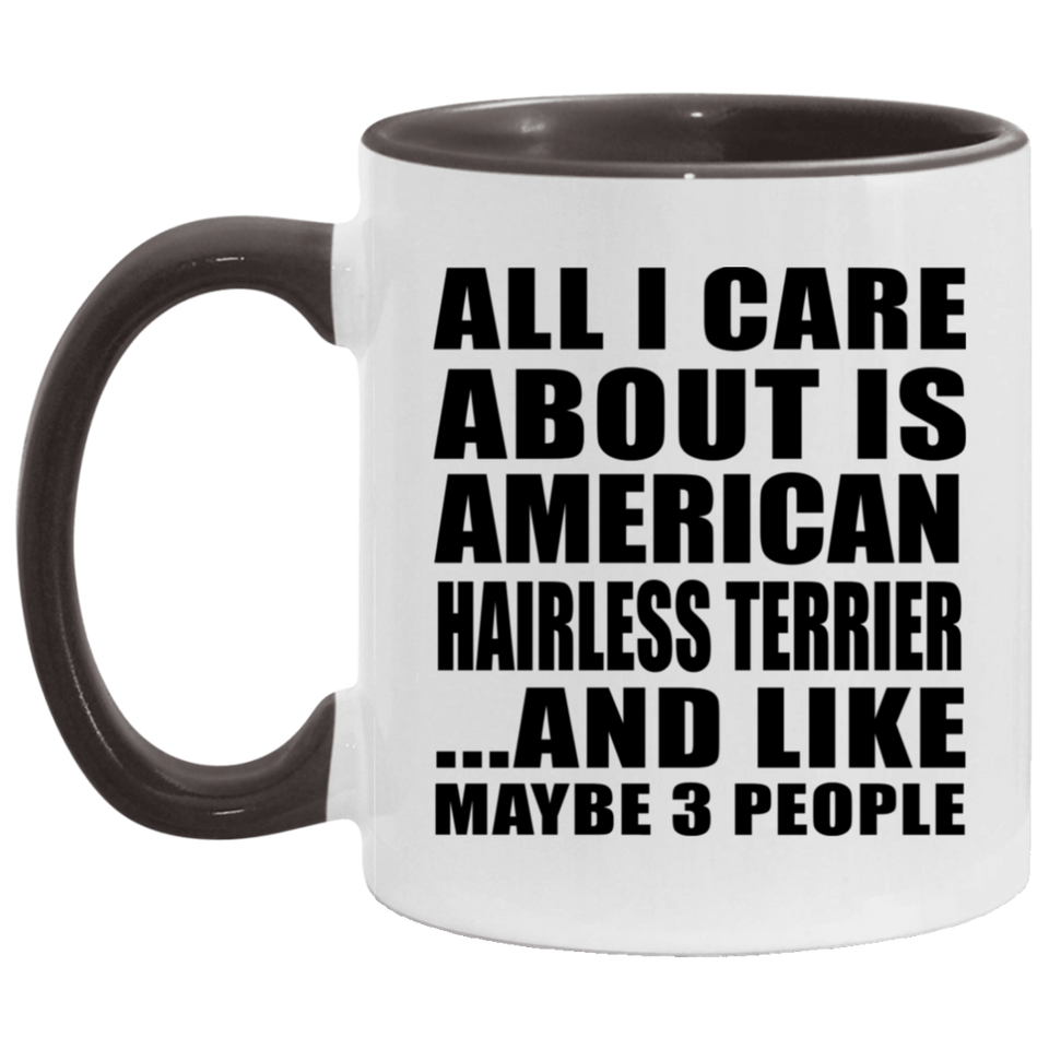 All I Care About Is American Hairless Terrier - 11oz Accent Mug Black