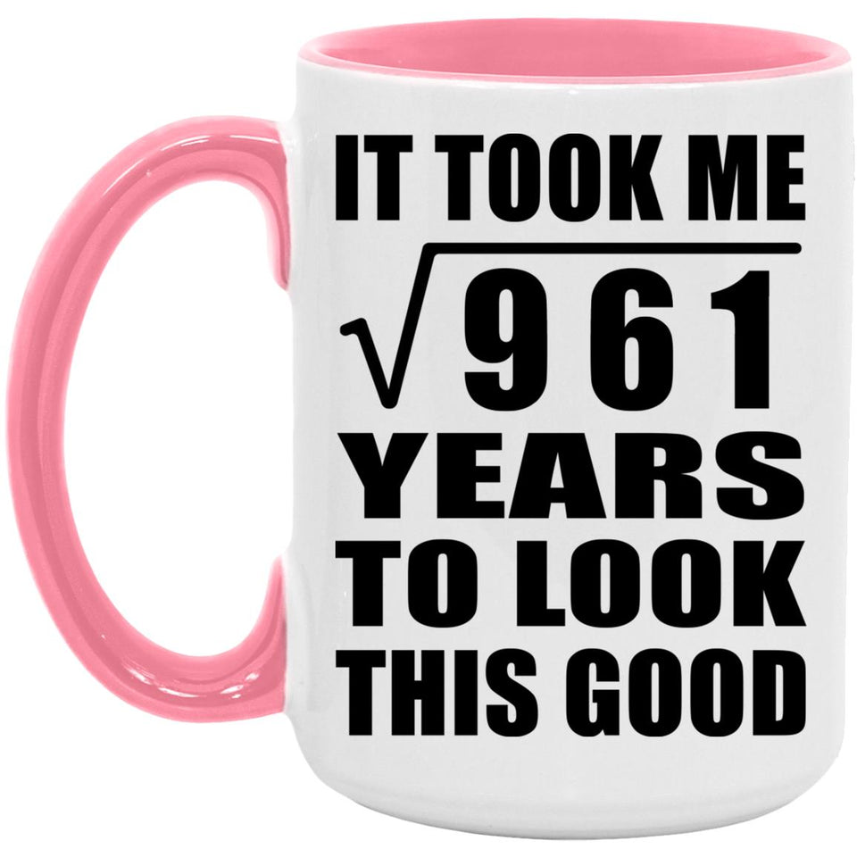 31st Birthday Took Square Root of 961 Years To Look Good - 15oz Accent Mug Pink