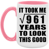 31st Birthday Took Square Root of 961 Years To Look Good - 15oz Accent Mug Pink