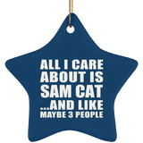All I Care About Is Sam Cat - Star Ornament