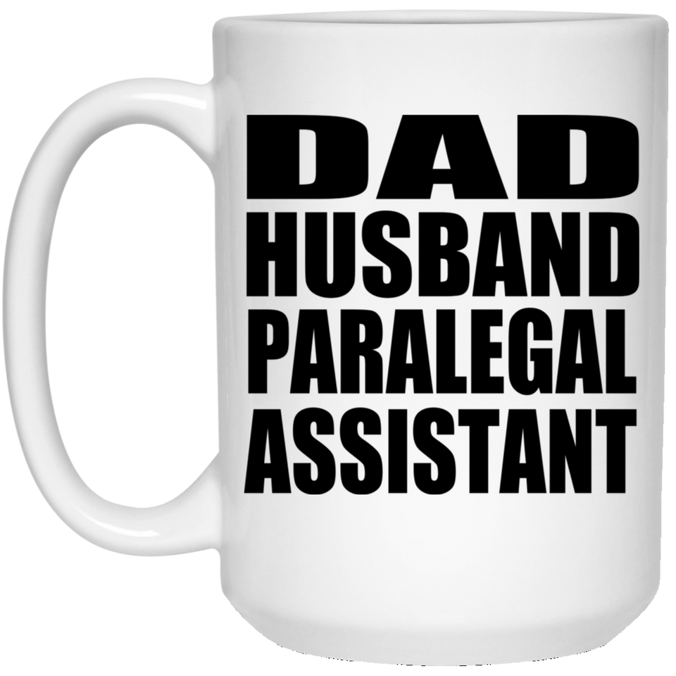 Dad Husband Paralegal Assistant - 15oz Coffee Mug