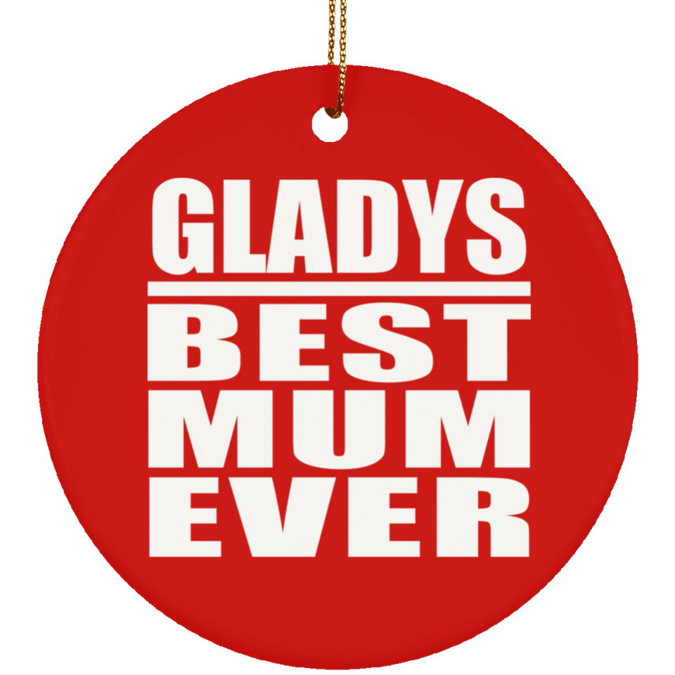 Gladys Best Mum Ever - Circle Ornament