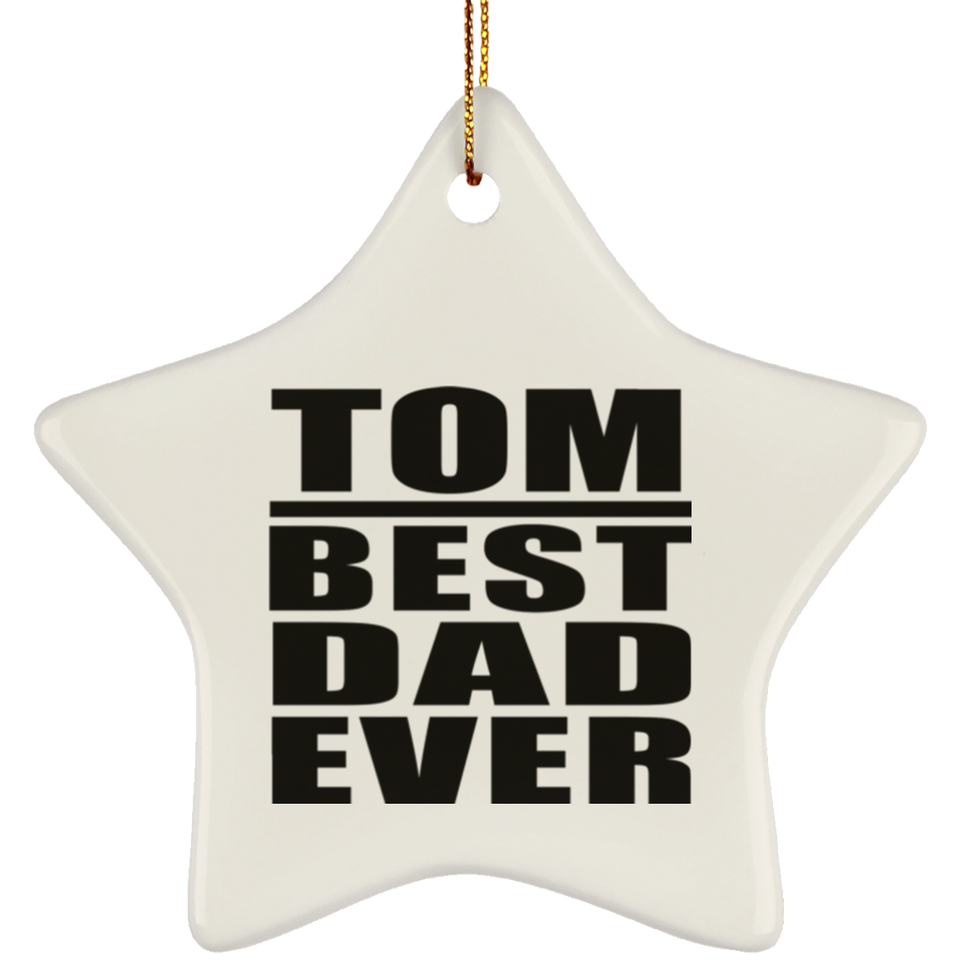 Tom Best Dad Ever - Star Ornament