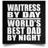 Waitress By Day World's Best Dad By Night - Poster Square