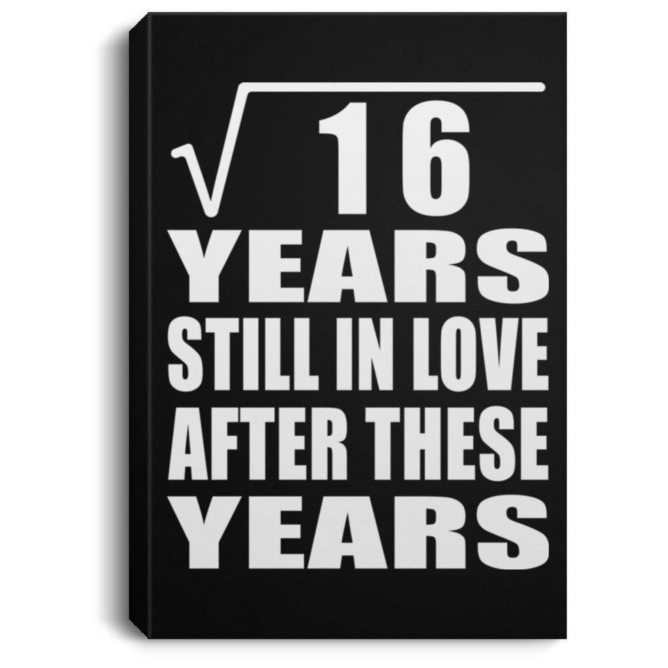 4th Anniversary Square Root of 16 Years Still In Love - Canvas Portrait