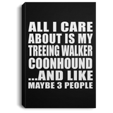 All I Care About Is My Treeing Walker Coonhound - Canvas Portrait
