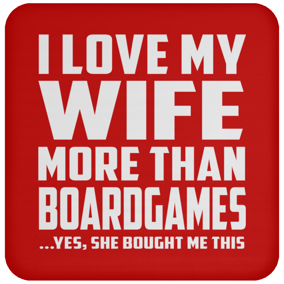 I Love My Wife More Than BoardGames - Drink Coaster